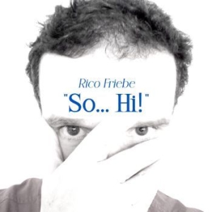 Friebe Rico - So... Hi! (Single + Bonus Songs) in the group CD / Hårdrock/ Heavy metal at Bengans Skivbutik AB (4281342)