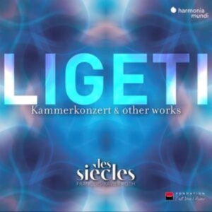 Les Siecles - Ligeti: Kammerkonzert & Other Works in the group CD / Klassiskt,Övrigt at Bengans Skivbutik AB (4281435)