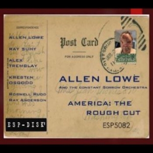 Lowe Allen And The Constant Sorrow - America: The Rough Cut in the group CD / Jazz/Blues at Bengans Skivbutik AB (4282140)