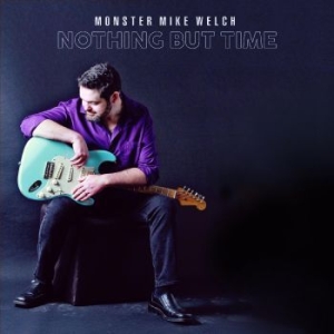 Monster Mike Welch - Nothing But Time in the group CD / Jazz at Bengans Skivbutik AB (4284704)