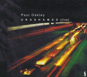 Oakley Paul - Unashamed (Live) in the group Externt_Lager /  at Bengans Skivbutik AB (4284845)