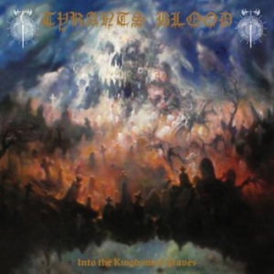 Tyrants Blood - Into The Kingdom Of Graves in the group CD / Hårdrock at Bengans Skivbutik AB (4285972)