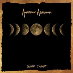 American Aquarium - Things Change in the group OTHER / -Start New West at Bengans Skivbutik AB (4287328)