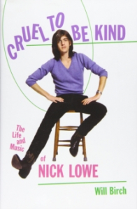 Will Birch - Cruel to Be Kind. The Life And Music Of Nick Lowe in the group OUR PICKS / Recommended Music Books at Bengans Skivbutik AB (4287823)