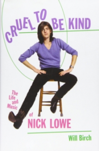 Will Birch - Cruel to Be Kind. The Life And Music Of Nick Lowe in the group Labels /  at Bengans Skivbutik AB (4287823)