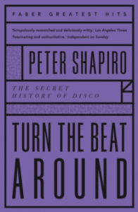 Peter Shapiro - Turn the Beat Around. The Secret History Of Disco in the group OUR PICKS / Recommended Music Books at Bengans Skivbutik AB (4287831)