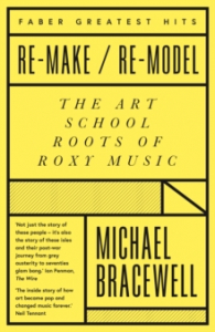 Michael Bracewell - Re-Make/Re-Model. The Art School Roots Of Roxy Music in the group OUR PICKS / Recommended Music Books at Bengans Skivbutik AB (4287835)