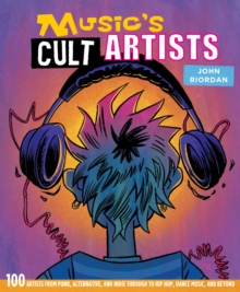 John Riordan - Music's Cult Artists. 100 Artists From Punk,  Alternative And Indie Through To Hip-Hop, Dance Music And Beyond in the group Labels /  at Bengans Skivbutik AB (4292965)
