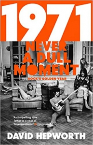 David Hepworth - 1971. Never A Dull Moment. Rock's Golden Year in the group Labels /  at Bengans Skivbutik AB (4292967)