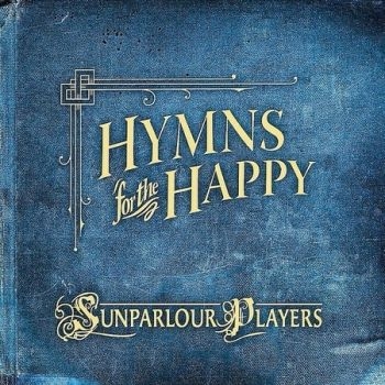 Sunparlour Players - Hymns For The Happy in the group CD / Bestsellers at Bengans Skivbutik AB (4293430)