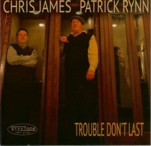 Chris James And Patrick Rynn - Trouble Don't Last in the group CD / Jazz at Bengans Skivbutik AB (4293706)