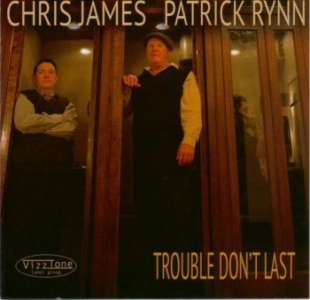 Chris James And Patrick Rynn - Trouble Don't Last in the group CD / Bestsellers at Bengans Skivbutik AB (4293706)