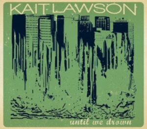 Lawson Kait - Until We Drown in the group CD / Pop-Rock at Bengans Skivbutik AB (4293952)
