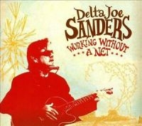 Sanders Delta Joe - Working Without A Net in the group CD / Jazz at Bengans Skivbutik AB (4293953)