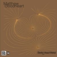 Goodheart Matthew - Berlin Head Metal in the group CD / Pop-Rock at Bengans Skivbutik AB (4294010)