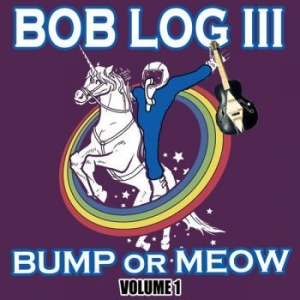 Log Iii Bob - Bump Or Meow Volume 1 in the group VINYL / Pop-Rock at Bengans Skivbutik AB (4295945)