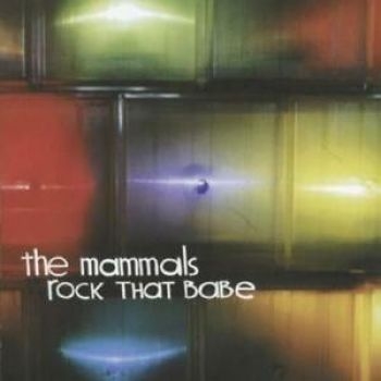 The Mammals - Rock That Babe in the group CD / Pop at Bengans Skivbutik AB (4297254)