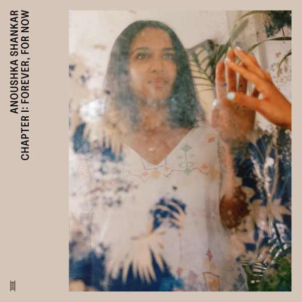 Anoushka Shankar - Chapter I: Forever, For Now in the group OTHER / Övrigt / at Bengans Skivbutik AB (4297738)