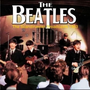 Beatles - Scandinavian Broadcasts, 1963 in the group CD / Pop-Rock at Bengans Skivbutik AB (4298419)