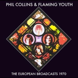 Collins Phil & Flaming Youth - European Broadcasts, 1970 in the group CD / Pop-Rock at Bengans Skivbutik AB (4298420)