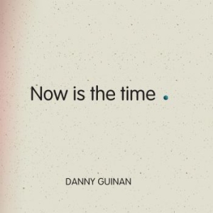 Guinan Danny - Now Is The Time in the group CD / Pop-Rock at Bengans Skivbutik AB (4298459)