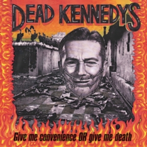 Dead Kennedys - Give Me Convenience Or Give Me Deat in the group Minishops / Dead Kennedys at Bengans Skivbutik AB (4301109)