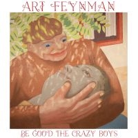 Art Feynman - Be Good The Crazy Boys (Ltd Leaf Gr in the group VINYL / Pop-Rock at Bengans Skivbutik AB (4302202)
