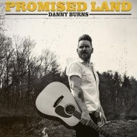 Burns Danny - Promised Land in the group CD / Country,World Music at Bengans Skivbutik AB (4302562)