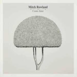 Mitch Rowland - Come June in the group CD / Pop-Rock at Bengans Skivbutik AB (4304808)