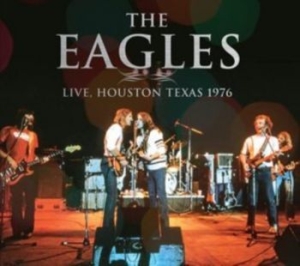 Eagles - Live, Houston Texas 1976 in the group CD / Pop-Rock at Bengans Skivbutik AB (4305502)