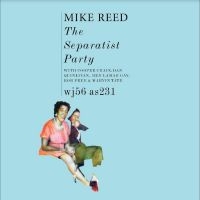 Reed Mike - The Separatist Party in the group CD / Jazz at Bengans Skivbutik AB (4308985)