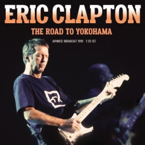 Clapton Eric - Road To Yokohama The (2 Cd) in the group CD / Pop-Rock at Bengans Skivbutik AB (4309682)