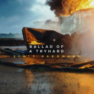 Hardware Scott - Ballad Of A Tryhard in the group OTHER / Övrigt /  at Bengans Skivbutik AB (4310772)