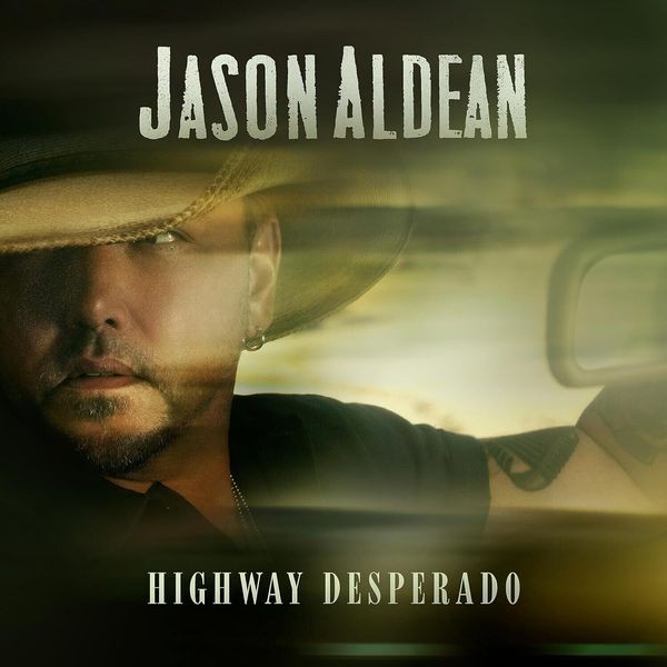 Jason Aldean - Highway Desperado in the group CD / Country at Bengans Skivbutik AB (4311114)