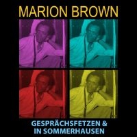 Brown Marion - Gesprächsfetzen & In Sommerhausen in the group CD / Jazz at Bengans Skivbutik AB (4312559)