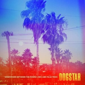 DOGSTAR - SOMEWHERE BETWEEN THE POWER LI in the group OTHER / Övrigt /  at Bengans Skivbutik AB (4312615)