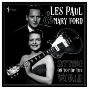 Paul Les & Mary Ford - Sitting On Top Of The World: 1950-5 in the group VINYL / Pop-Rock at Bengans Skivbutik AB (4313989)