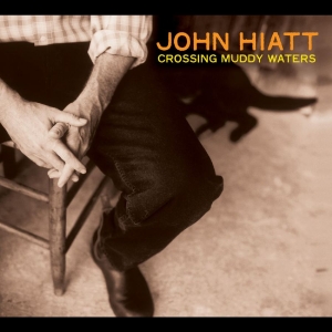 Hiatt John - Crossing Muddy Waters (Transparent in the group OTHER / Övrigt / at Bengans Skivbutik AB (4316501)