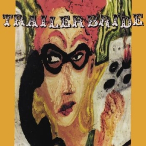 Trailer Bride - Trailer Bride (25Th Anniversary) (C in the group VINYL at Bengans Skivbutik AB (4316730)