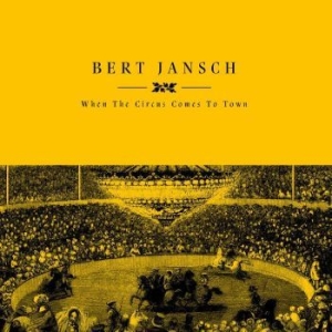 Jansch Bert - When The Circus Comes To Town Rsd in the group OUR PICKS / Record Store Day / RSD-Sale / RSD50% at Bengans Skivbutik AB (4330348)