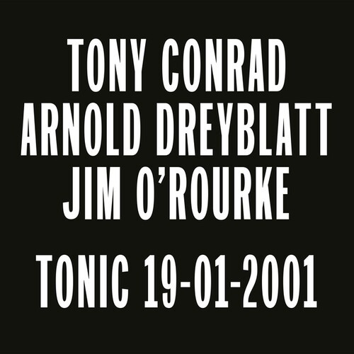 Tony Conrad/Arnold Dreyblatt/Jim O'Rourk - Tonic 19-01-2001 in the group VINYL / Pop at Bengans Skivbutik AB (4342327)