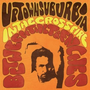 Uptown Suburbia - In The Crossfire Between The Trenches in the group Labels / Bengans Distribution at Bengans Skivbutik AB (4345334)