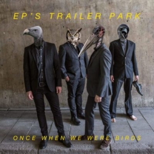 Ep´S Trailer Park - Once When We Were Birds in the group VINYL / Pop-Rock,Svensk Musik at Bengans Skivbutik AB (4349686)