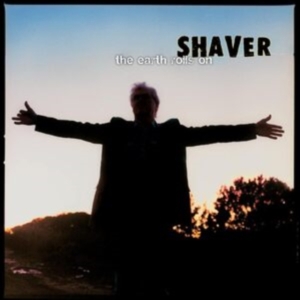 Shaver - The Earth Rolls On (Coke Bottle Cle in the group OTHER / Övrigt /  at Bengans Skivbutik AB (4356101)