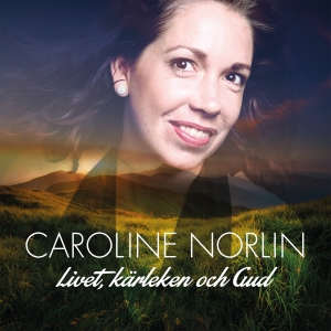 Caroline Norlin - Livet, Kärleken och Gud in the group OUR PICKS / Friday Releases / Friday the 29th november 2024 at Bengans Skivbutik AB (4399967)