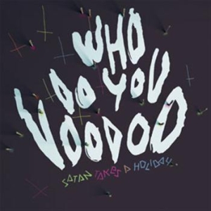 Satan Takes A Holiday - Who Do You Voodoo in the group VINYL / Pop-Rock,Svensk Musik at Bengans Skivbutik AB (480548)