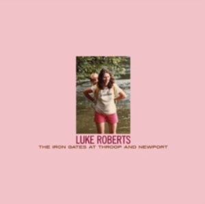 Roberts Luke - The Iron Gates At Throop And N Ewpo in the group VINYL / Pop at Bengans Skivbutik AB (481034)