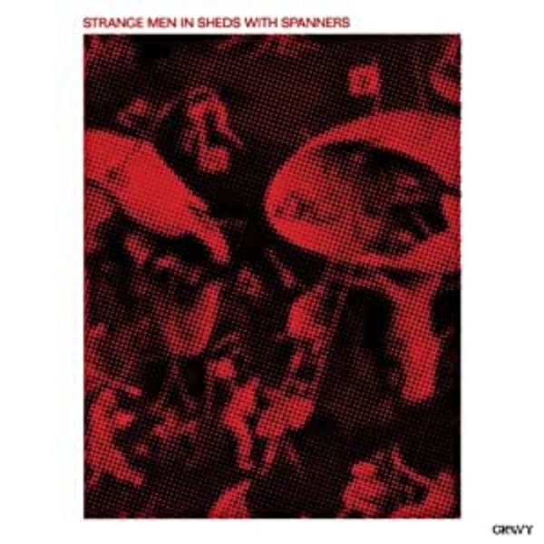 Strange Men In Sheds With Spanners - Strange Men In Sheds With Spanners in the group VINYL / Bestsellers at Bengans Skivbutik AB (496027)