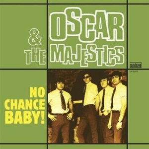 Oscar & The Majestics - No Chance Baby! in the group OUR PICKS / Classic labels / Sundazed / Sundazed Vinyl at Bengans Skivbutik AB (497489)