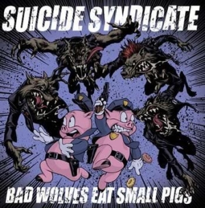 Suicide Syndicate - Bad Wolves Eat Small Pigs in the group VINYL / Rock at Bengans Skivbutik AB (498042)